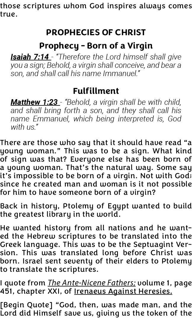 those scriptures whom God inspires always comes true  Prophecies of Christ Prophecy - Born of a Virgin Isaiah 7:14 -    