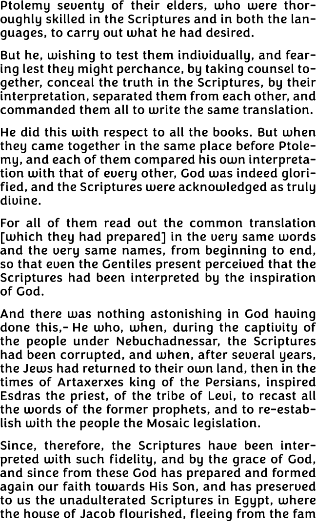 Ptolemy seventy of their elders, who were thoroughly skilled in the Scriptures and in both the languages, to carry ou   