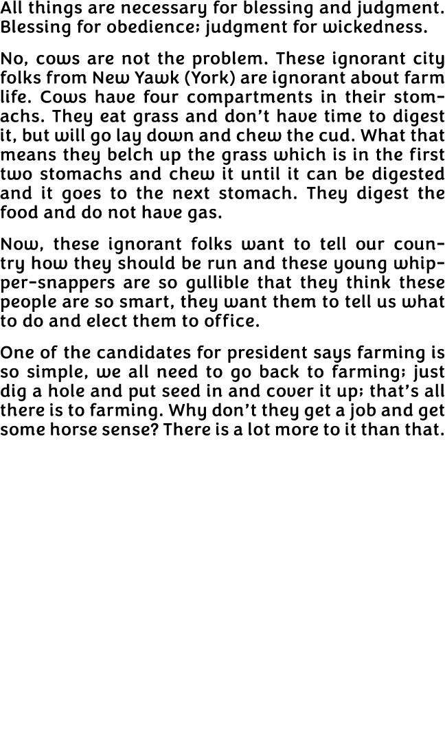 All things are necessary for blessing and judgment  Blessing for obedience; judgment for wickedness  No, cows are not   