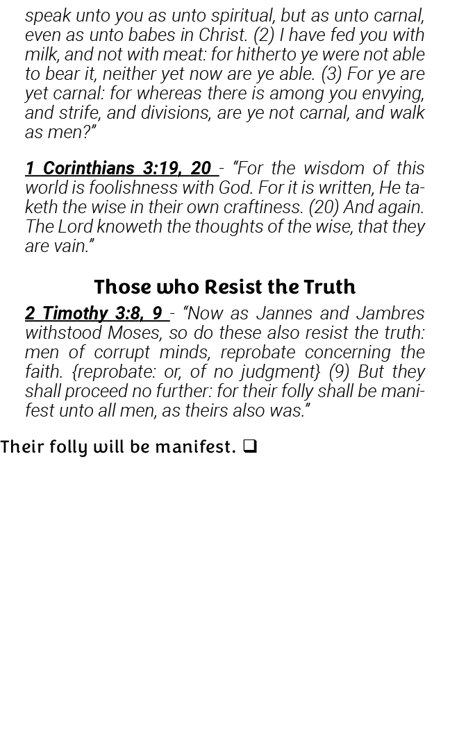 speak unto you as unto spiritual, but as unto carnal, even as unto babes in Christ  (2) I have fed you with milk, and   