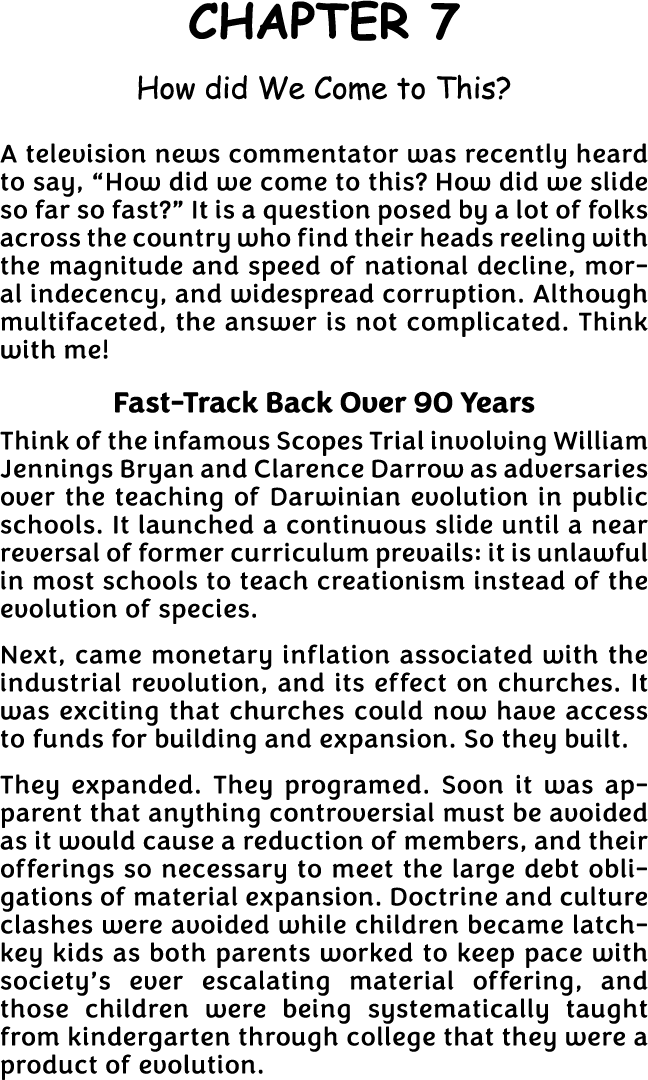 CHAPTER 7 How did We Come to This  A television news commentator was recently heard to say,  How did we come to this    