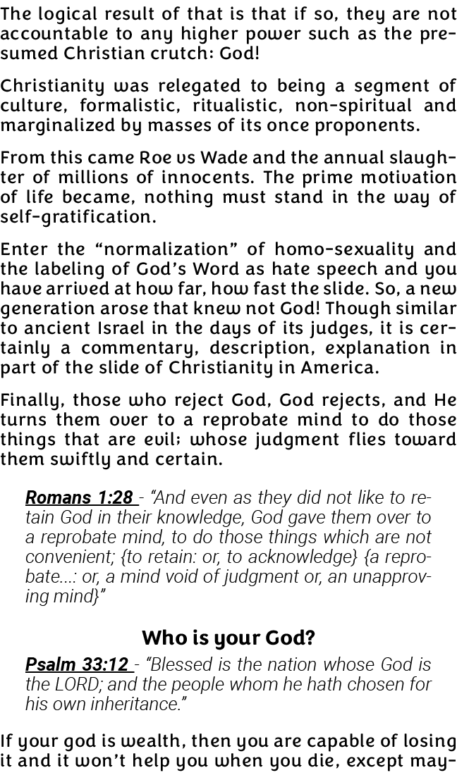 The logical result of that is that if so, they are not accountable to any higher power such as the presumed Christian   