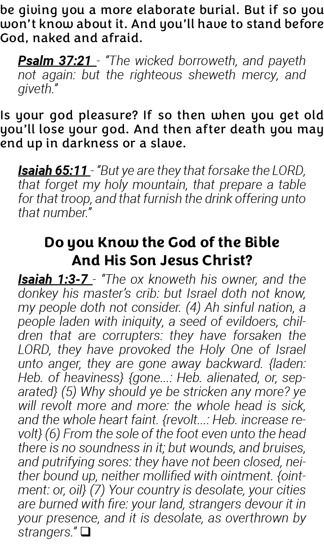 be giving you a more elaborate burial  But if so you won t know about it  And you ll have to stand before God, naked    