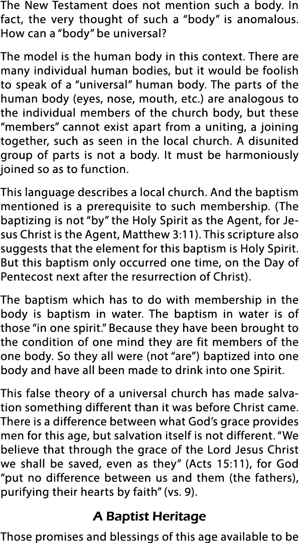 The New Testament does not mention such a body  In fact, the very thought of such a  body  is anomalous  How can a  b   