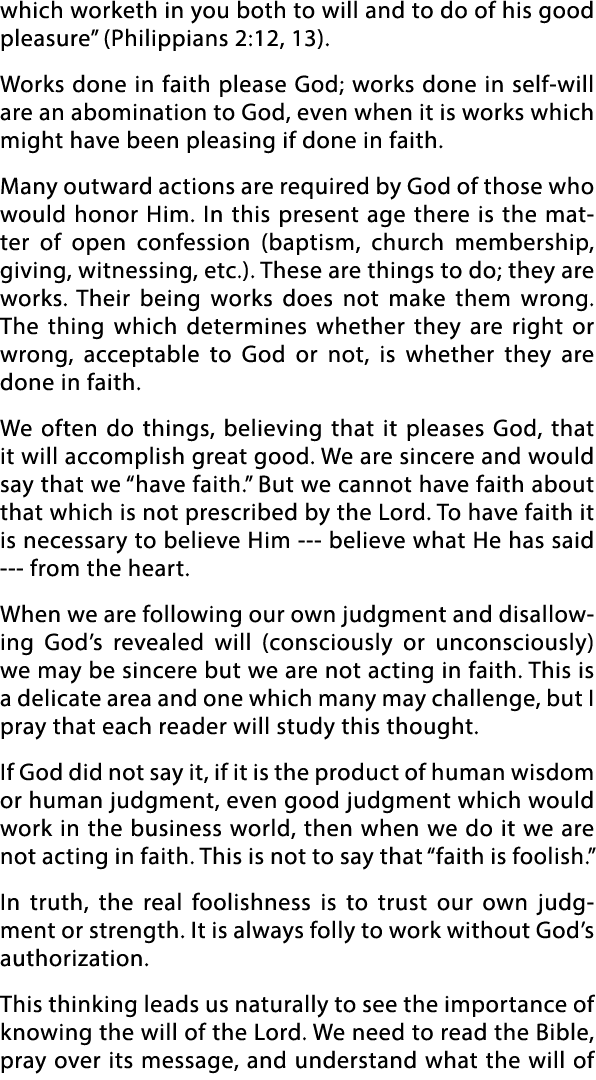 which worketh in you both to will and to do of his good pleasure  (Philippians 2:12, 13)  Works done in faith please    