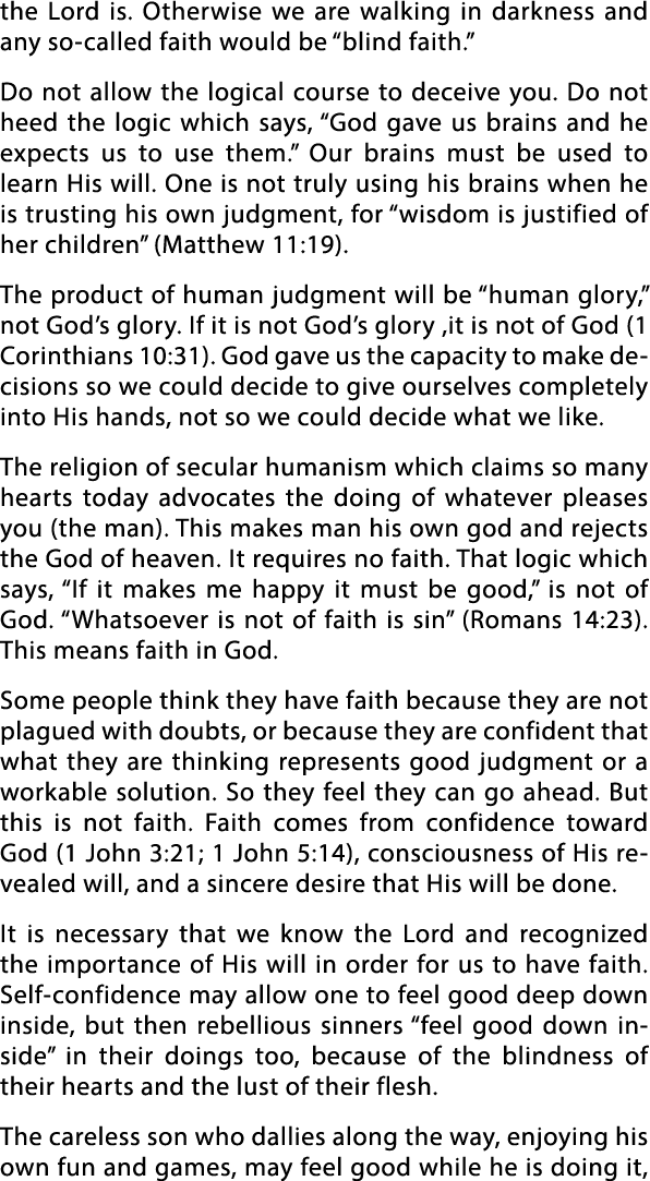 the Lord is  Otherwise we are walking in darkness and any so-called faith would be  blind faith   Do not allow the lo   