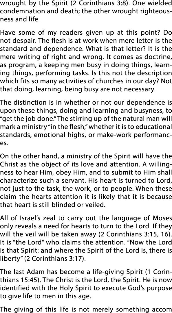 wrought by the Spirit (2 Corinthians 3:8)  One wielded condemnation and death; the other wrought righteousness and li   