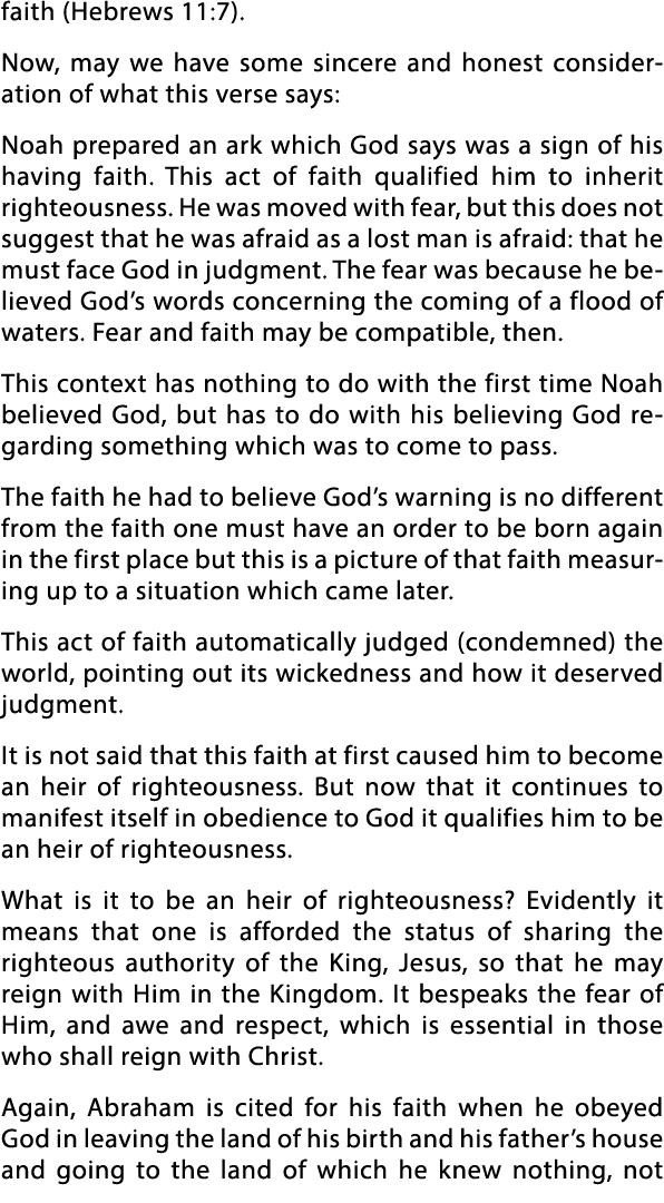 faith (Hebrews 11:7)  Now, may we have some sincere and honest consideration of what this verse says: Noah prepared a   