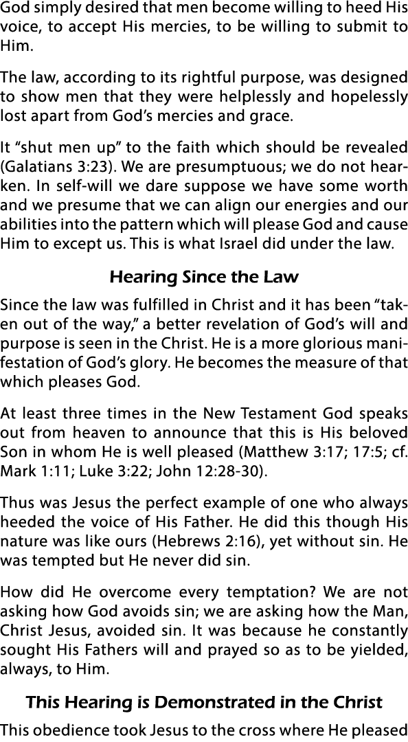 God simply desired that men become willing to heed His voice, to accept His mercies, to be willing to submit to Him     