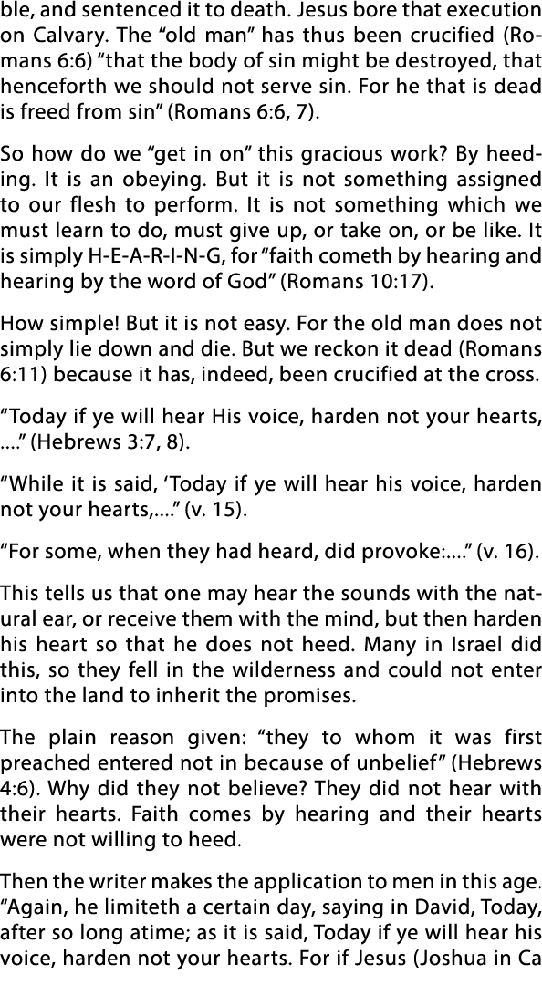 ble, and sentenced it to death  Jesus bore that execution on Calvary  The  old man  has thus been crucified (Romans 6   
