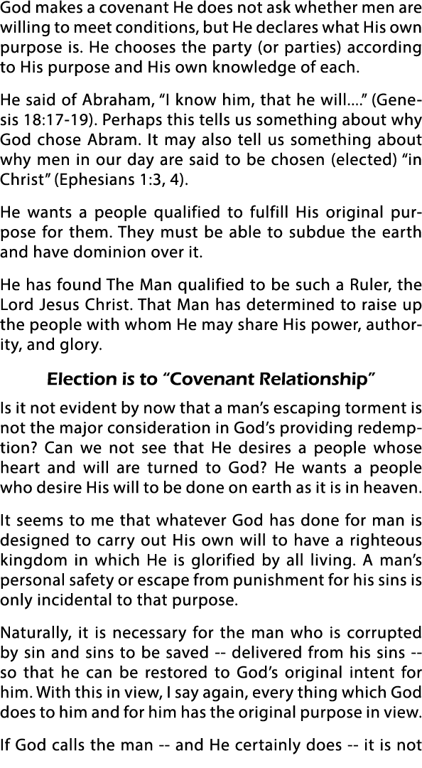 God makes a covenant He does not ask whether men are willing to meet conditions, but He declares what His own purpose   