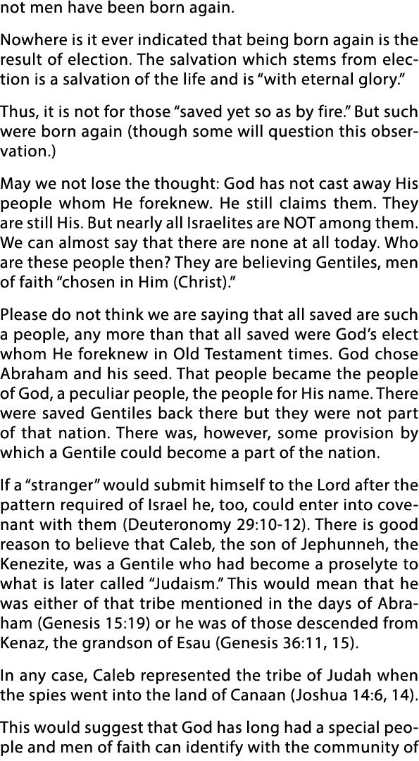 not men have been born again  Nowhere is it ever indicated that being born again is the result of election  The salva   