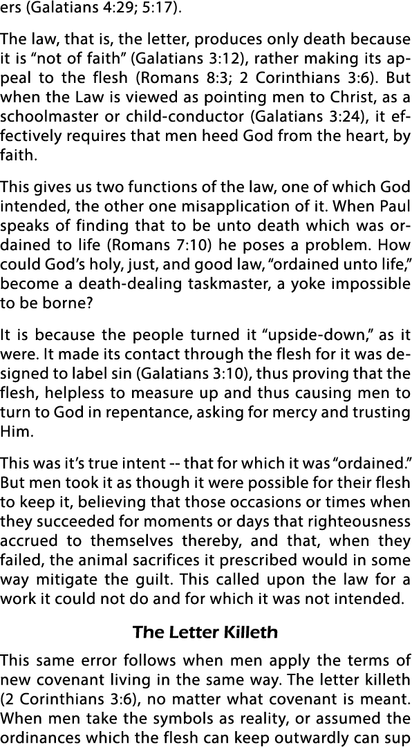 ers (Galatians 4:29; 5:17)  The law, that is, the letter, produces only death because it is  not of faith  (Galatians   