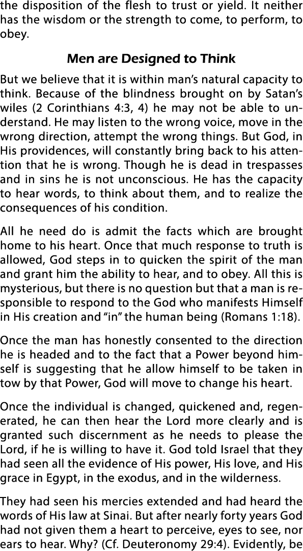 the disposition of the flesh to trust or yield  It neither has the wisdom or the strength to come, to perform, to obe   