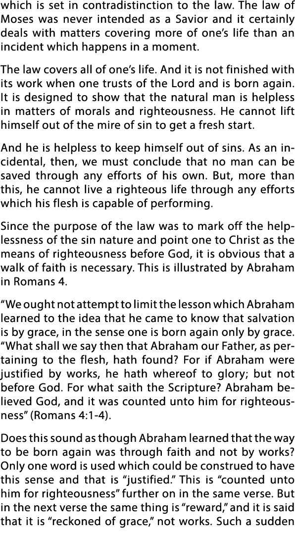 which is set in contradistinction to the law  The law of Moses was never intended as a Savior and it certainly deals    