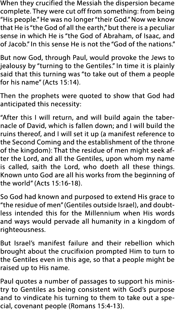 When they crucified the Messiah the dispersion became complete  They were cut off from something: from being  His peo   