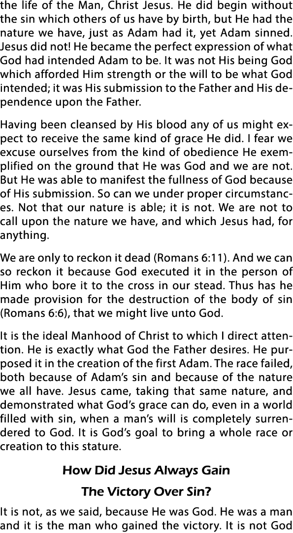 the life of the Man, Christ Jesus  He did begin without the sin which others of us have by birth, but He had the natu   