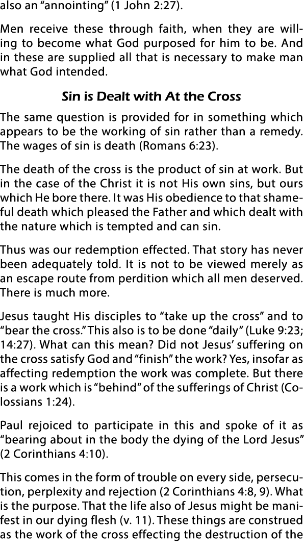 also an  annointing  (1 John 2:27)  Men receive these through faith, when they are willing to become what God purpose   