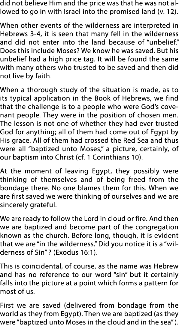 did not believe Him and the price was that he was not allowed to go in with Israel into the promised land (v  12)  Wh   