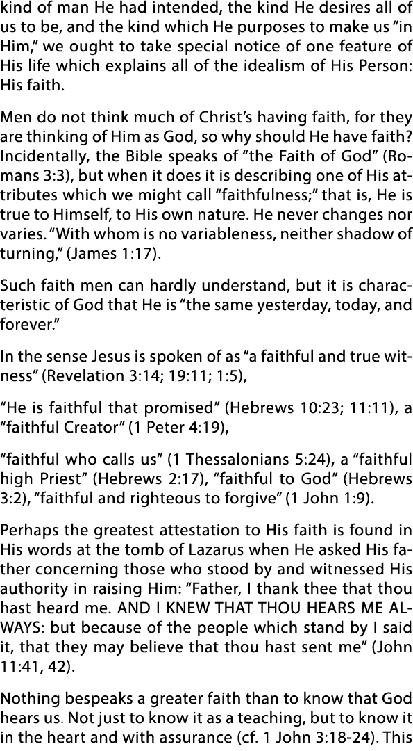 kind of man He had intended, the kind He desires all of us to be, and the kind which He purposes to make us  in Him,    