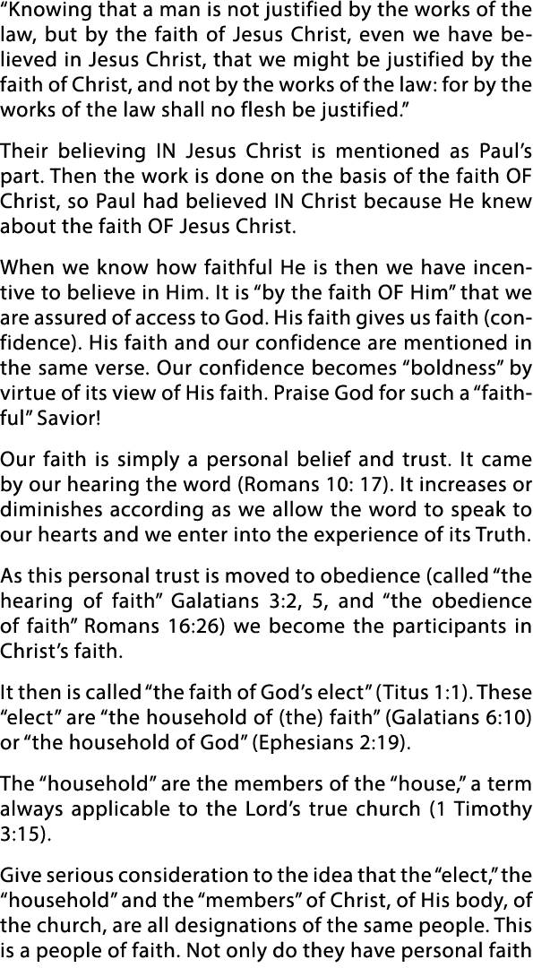  Knowing that a man is not justified by the works of the law, but by the faith of Jesus Christ, even we have believed   