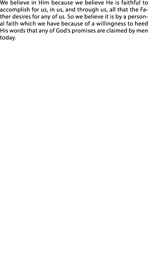 We believe in Him because we believe He is faithful to accomplish for us, in us, and through us, all that the Father    