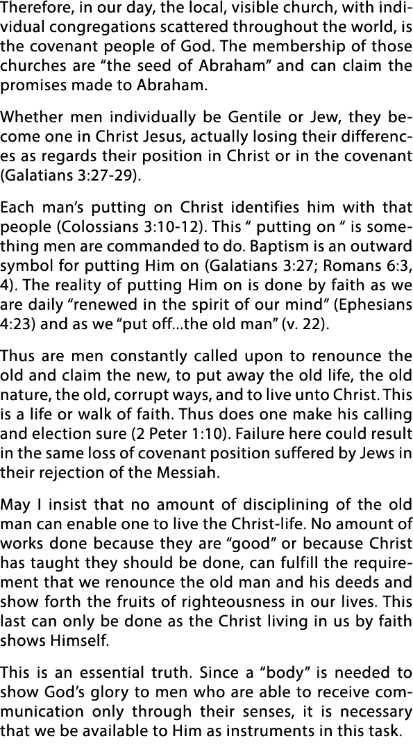 Therefore, in our day, the local, visible church, with individual congregations scattered throughout the world, is th   