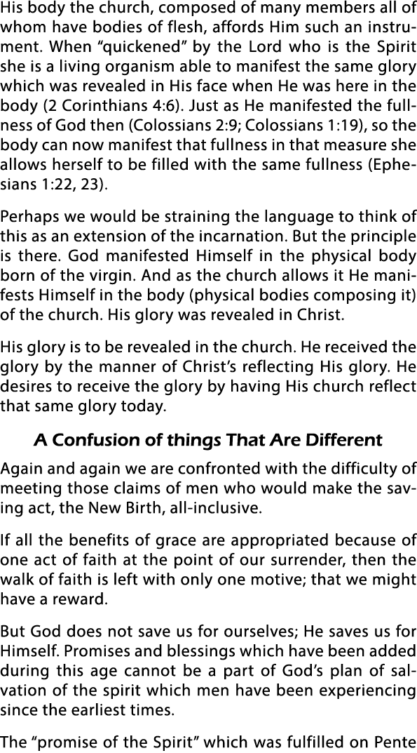 His body the church, composed of many members all of whom have bodies of flesh, affords Him such an instrument  When    