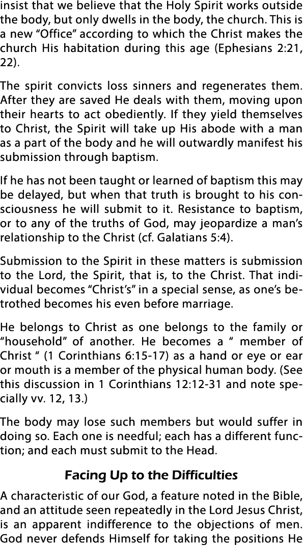 insist that we believe that the Holy Spirit works outside the body, but only dwells in the body, the church  This is    