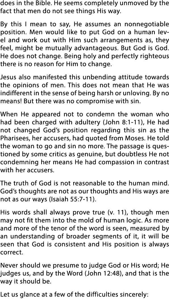 does in the Bible  He seems completely unmoved by the fact that men do not see things His way  By this I mean to say,   