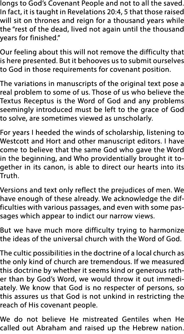 longs to God s Covenant People and not to all the saved  In fact, it is taught in Revelations 20:4, 5 that those rais   