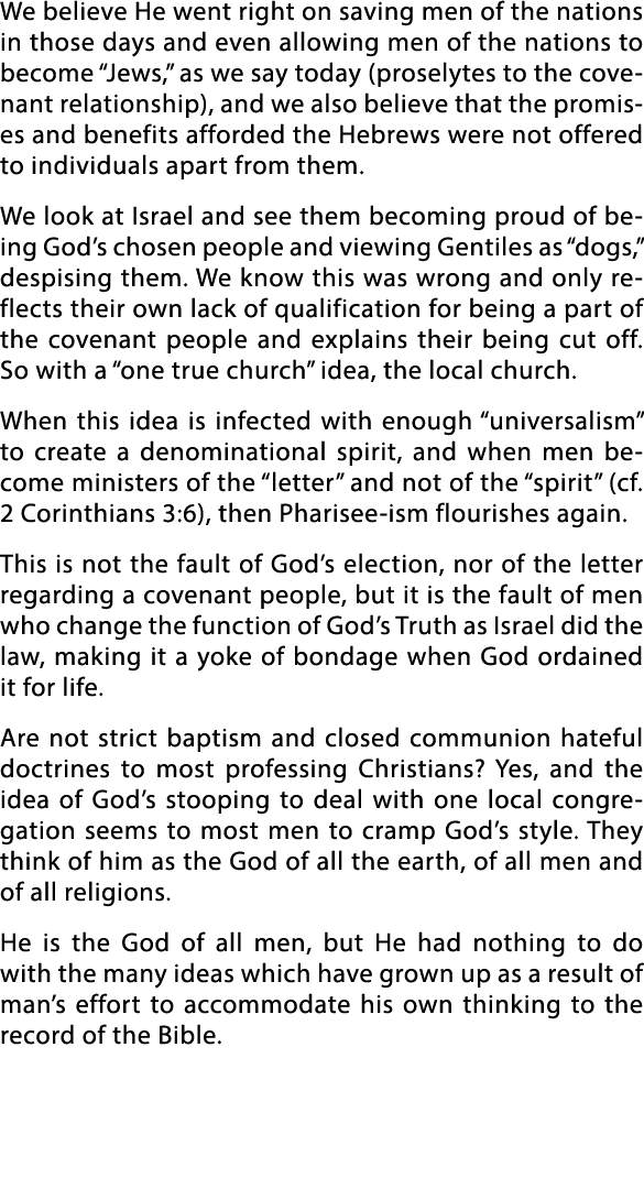 We believe He went right on saving men of the nations in those days and even allowing men of the nations to become  J   