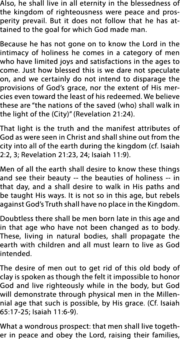Also, he shall live in all eternity in the blessedness of the kingdom of righteousness were peace and prosperity prev   