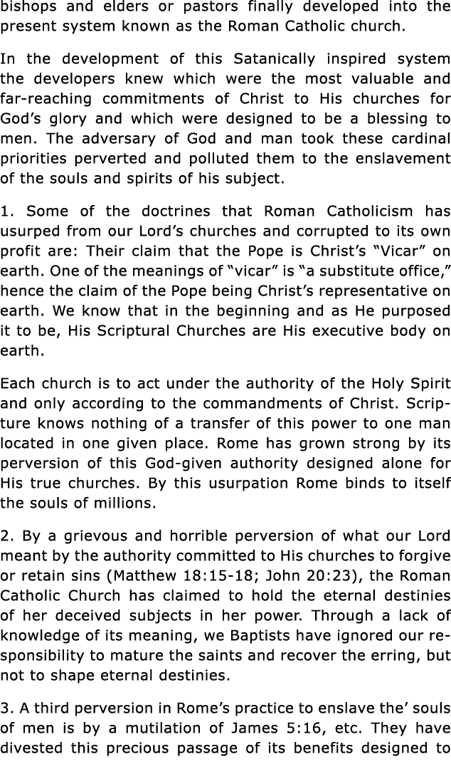 bishops and elders or pastors finally developed into the present system known as the Roman Catholic church  In the de   