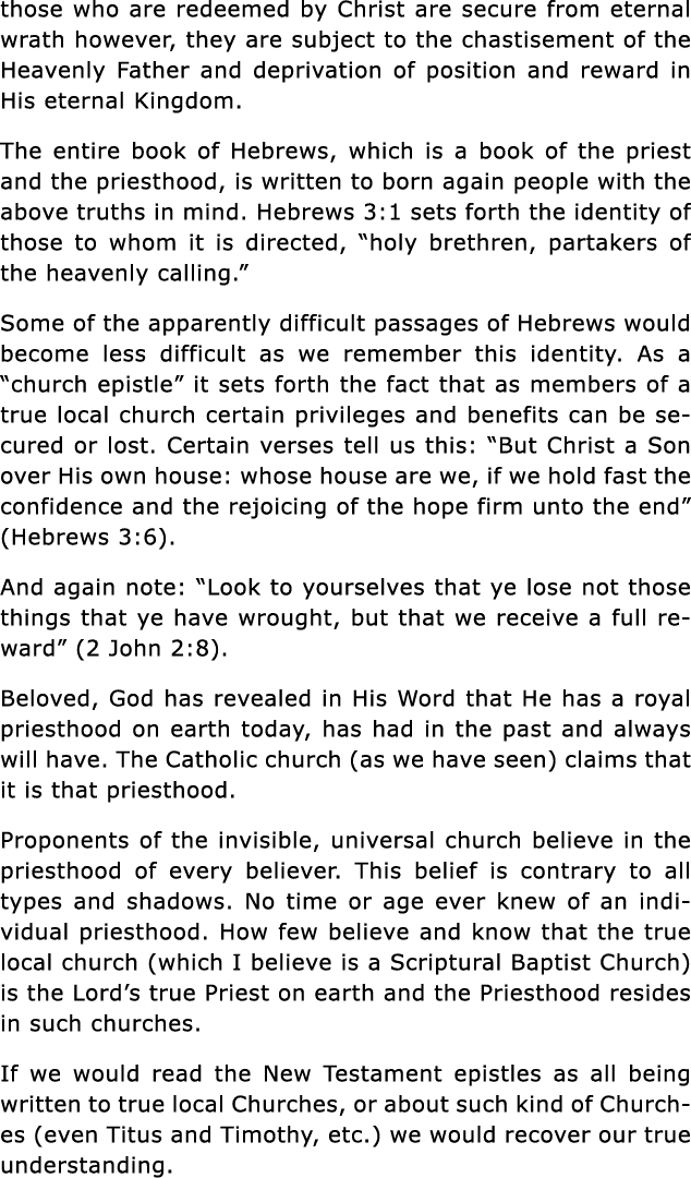 those who are redeemed by Christ are secure from eternal wrath however, they are subject to the chastisement of the H   