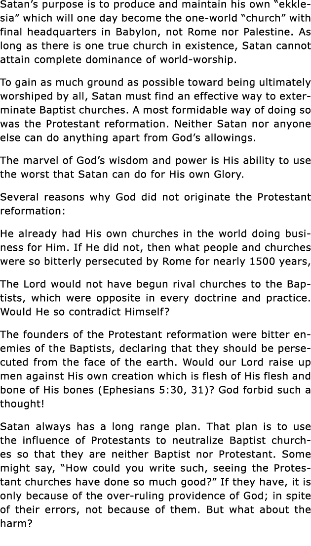 Satan s purpose is to produce and maintain his own  ekklesia  which will one day become the one-world  church  with f   