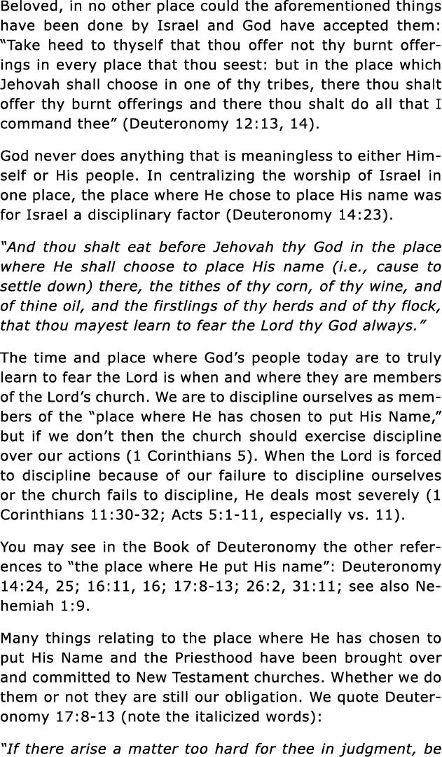 Beloved, in no other place could the aforementioned things have been done by Israel and God have accepted them:  Take   