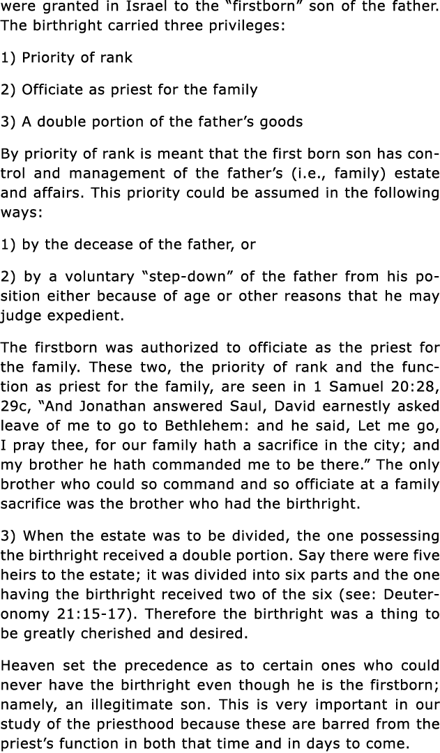 were granted in Israel to the  firstborn  son of the father  The birthright carried three privileges: 1) Priority of    