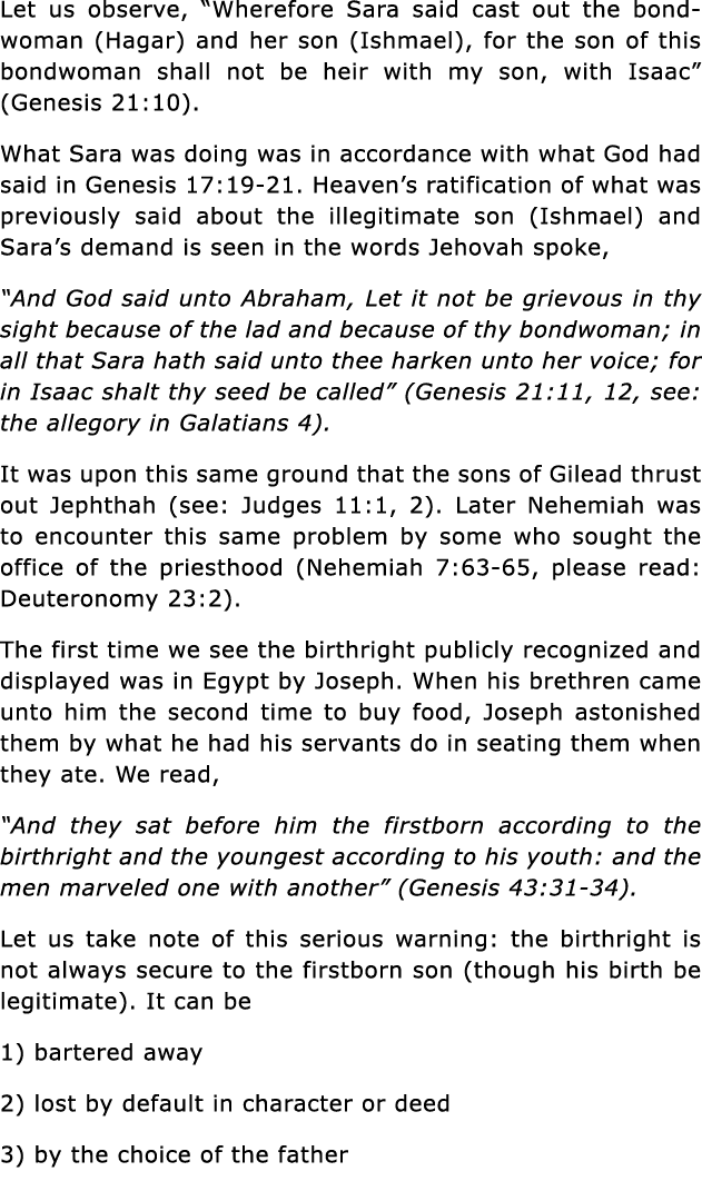 Let us observe,  Wherefore Sara said cast out the bondwoman (Hagar) and her son (Ishmael), for the son of this bondwo   