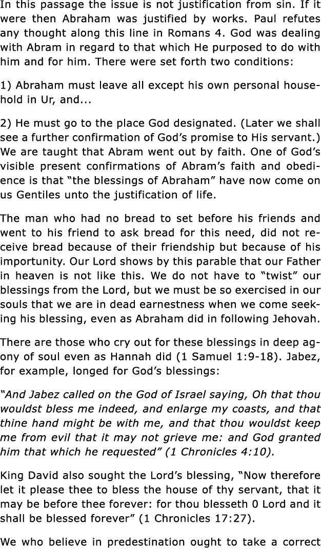 In this passage the issue is not justification from sin  If it were then Abraham was justified by works  Paul refutes   