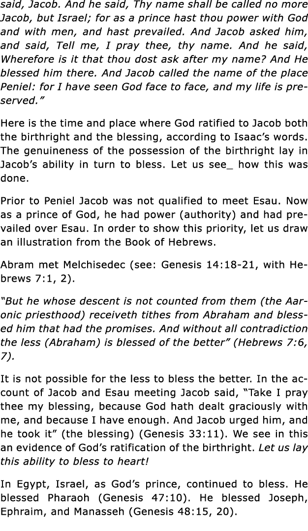 said, Jacob  And he said, Thy name shall be called no more Jacob, but Israel; for as a prince hast thou power with Go   