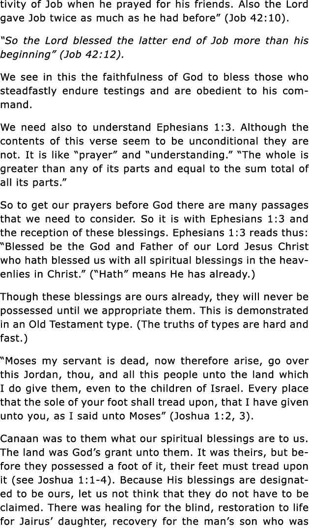 tivity of Job when he prayed for his friends  Also the Lord gave Job twice as much as he had before  (Job 42:10)   So   
