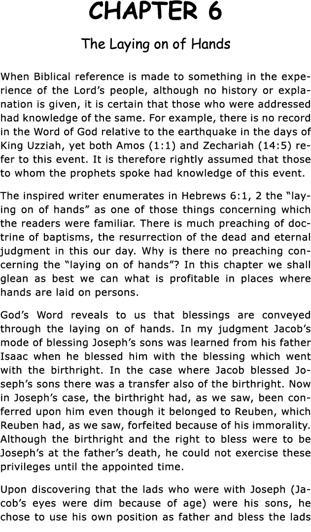 CHAPTER 6 The Laying on of Hands When Biblical reference is made to something in the experience of the Lord s people,   