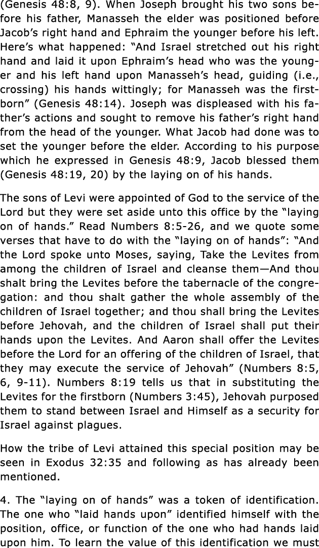 (Genesis 48:8, 9)  When Joseph brought his two sons before his father, Manasseh the elder was positioned before Jacob   
