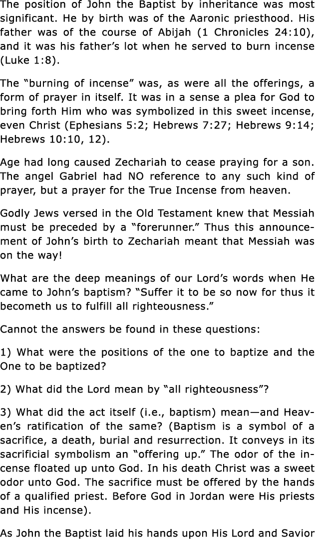 The position of John the Baptist by inheritance was most significant  He by birth was of the Aaronic priesthood  His    