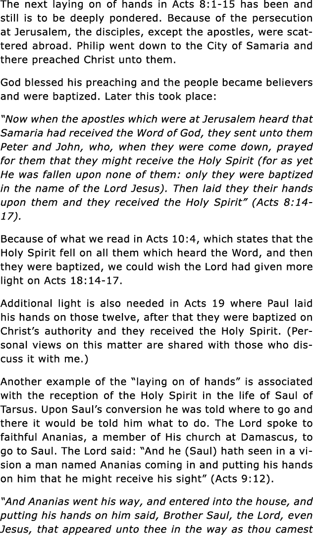 The next laying on of hands in Acts 8:1-15 has been and still is to be deeply pondered  Because of the persecution at   