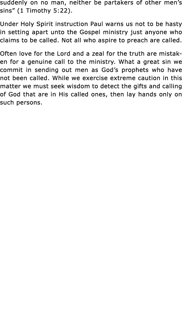 suddenly on no man, neither be partakers of other men s sins  (1 Timothy 5:22)  Under Holy Spirit instruction Paul wa   