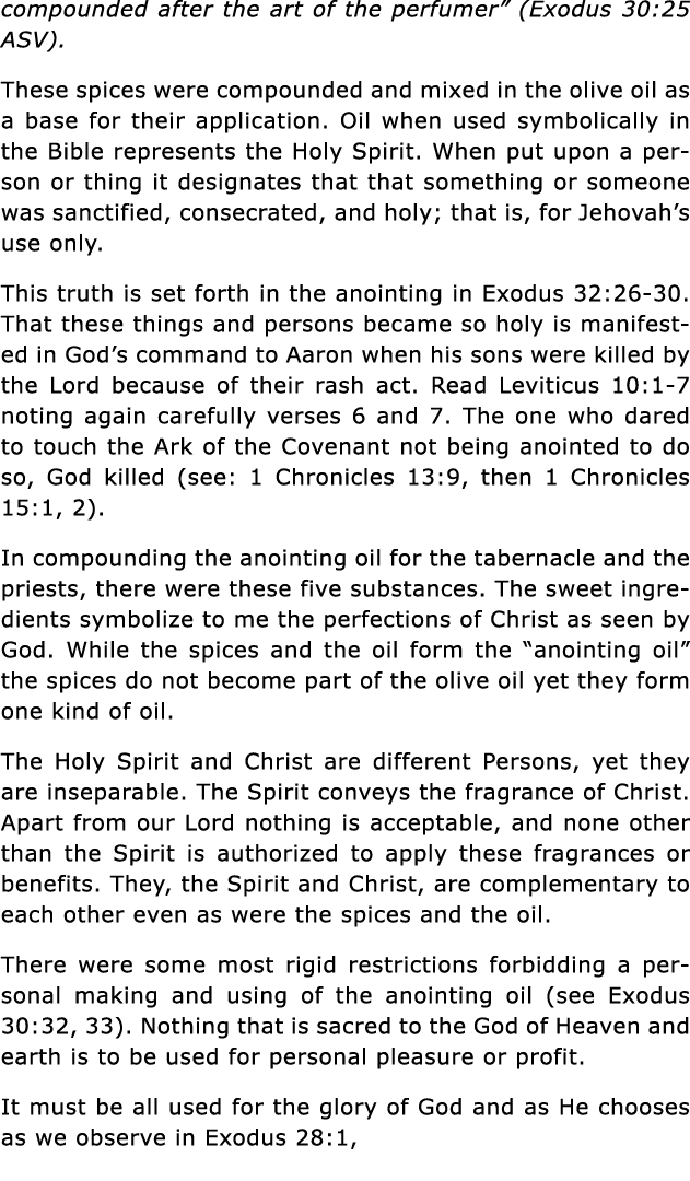 compounded after the art of the perfumer  (Exodus 30:25 ASV)  These spices were compounded and mixed in the olive oil   