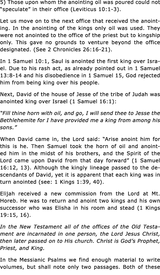 5) Those upon whom the anointing oil was poured could not  speculate  in their office (Leviticus 10:1-3)  Let us move   