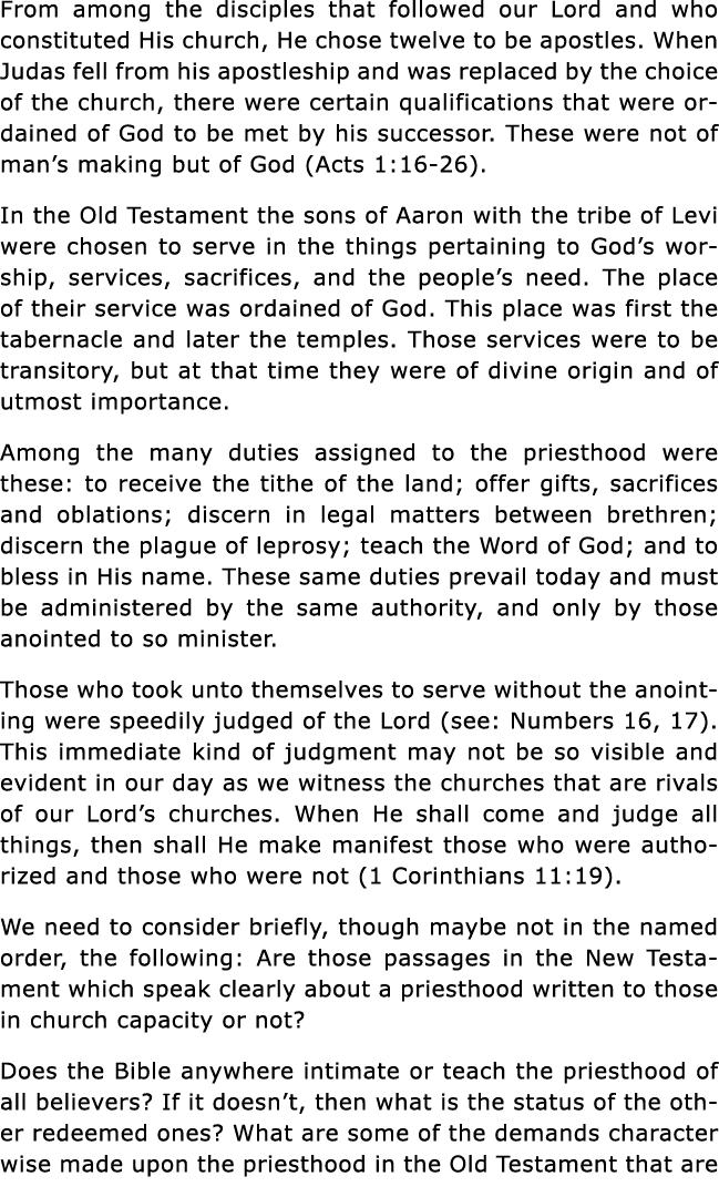 From among the disciples that followed our Lord and who constituted His church, He chose twelve to be apostles  When    